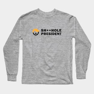 Sh**hole President Long Sleeve T-Shirt